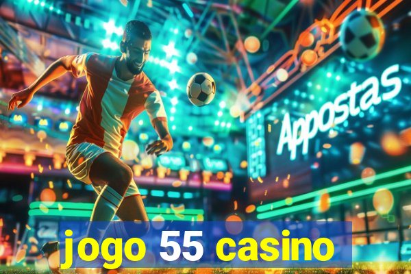 jogo 55 casino